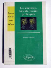 AUGERE Les enzymes, biocatalyseurs protiques. 2001 (Ellipses)