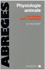 Rieutort. Physiologie animale, Tome 1 : les cellules dans l'organisme. 1999 Masson d.