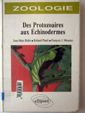 RIDET- PLATEL Des Protozoaires aux Echinodermes. 1996 (Ellipses)